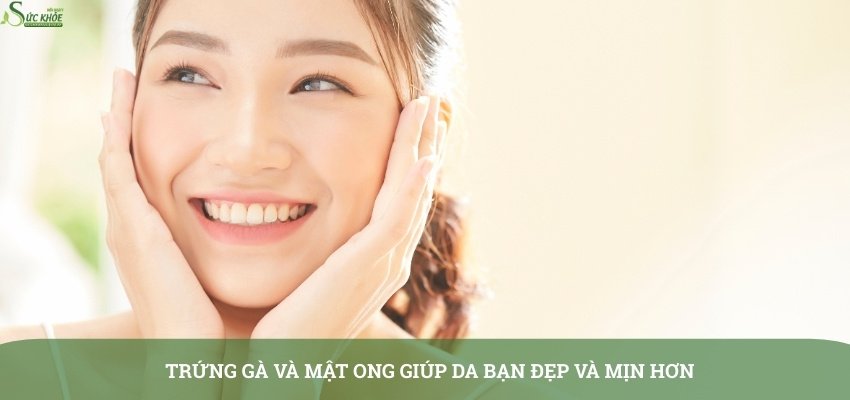 lam-dep-da-mat-voi-mat-ong-va-trung-ga1-3123